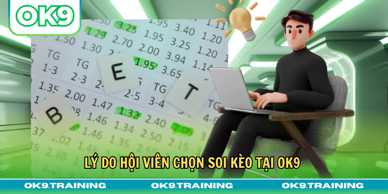 Lý do hội viên chọn soi kèo tại ok9